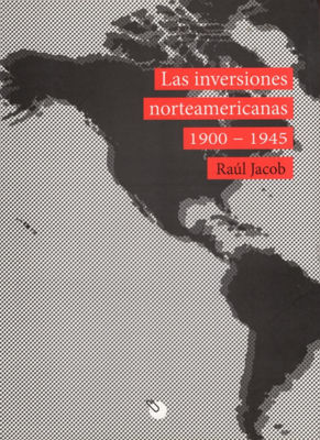 Imagen de Las Inversiones Norteamericanas 1900-1945 / Raúl Jacob