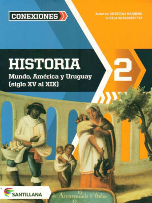 Imagen de Historia 2 Mundo, América Y Uruguay (siglo Xv Al Xix) - Conexiones / Santillana