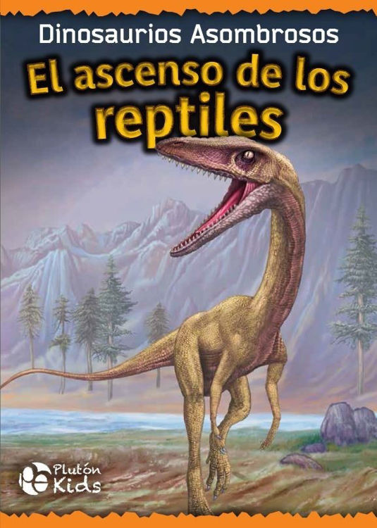 Imagen de Dinosaurios El Ascenso de los Reptiles / Tapa Dura