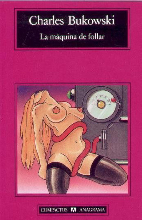 Imagen de La Máquina De Follar / Charles Bukowski