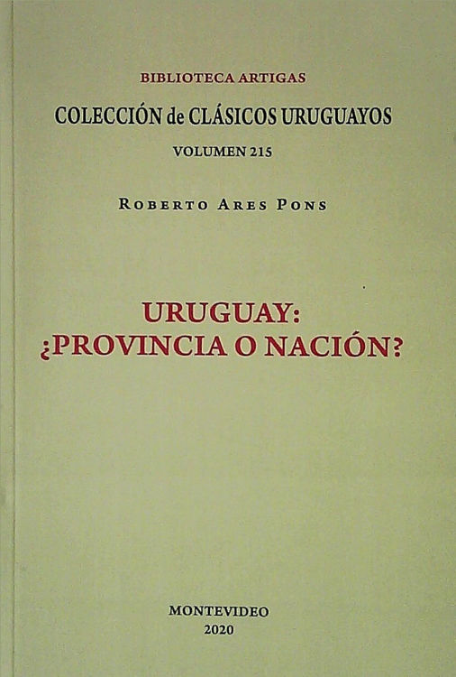 Imagen de Uruguay ¿provincia O Nación? / Roberto Ares Pons
