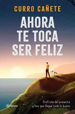 Imagen de AHORA TE TOCA SER FELIZ / CURRO CAÑETE