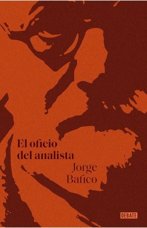 Imagen de El Oficio del Analista / Jorge Bafico