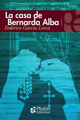 Imagen de LA CASA DE BERNARDA ALBA / FEDERICO GARCÍA LORCA