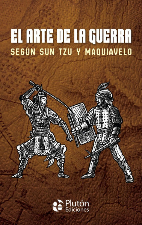 Imagen de EL ARTE DE LA GUERRA SEGÚN SUN TZU Y MAQUIAVELO / PLUTÓN