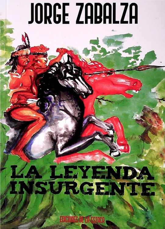 Imagen de La Leyenda Insurgente / Jorge Zabalza
