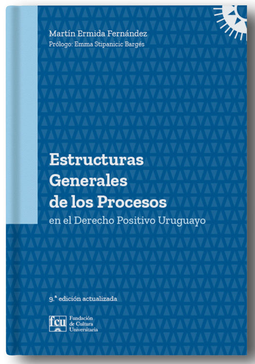 Imagen de ESTRUCTURAS GENERALES DE LOS PROCESOS EN EL DERECHO POSITIVO URUGUAYO / MARTÍN ERMIDA FERNÁNDEZ