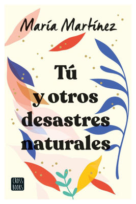 Imagen de TÚ Y OTROS DESASTRES NATURALES / MARÍA MARTÍNEZ