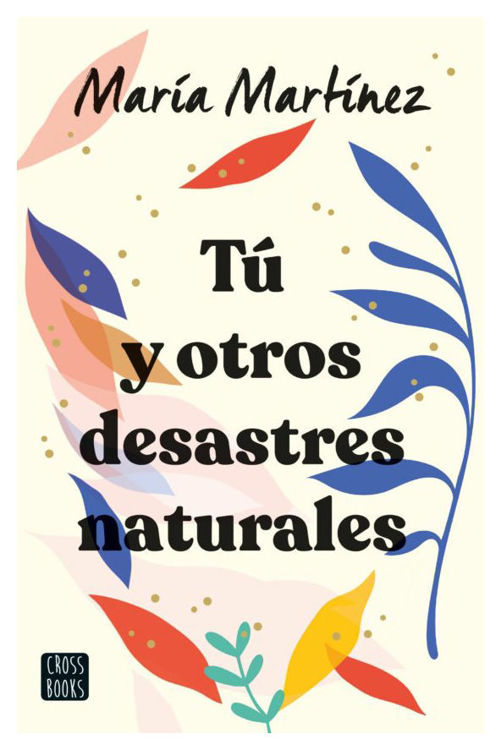 Imagen de TÚ Y OTROS DESASTRES NATURALES / MARÍA MARTÍNEZ
