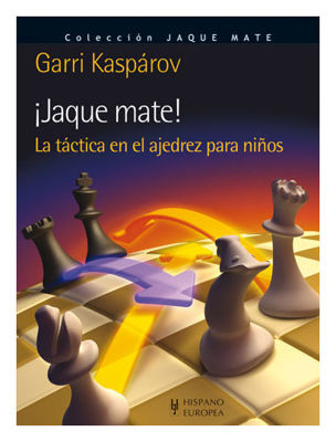 Imagen de ¡Jaque Mate! La táctica en el ajedrez para niños / Garri Kaspárov
