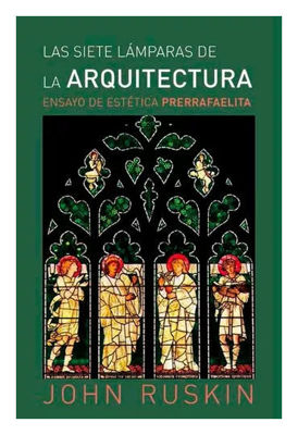 Imagen de Las siete lámparas de la arquitectura / John Ruskin