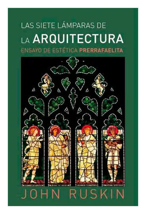 Imagen de Las siete lámparas de la arquitectura / John Ruskin