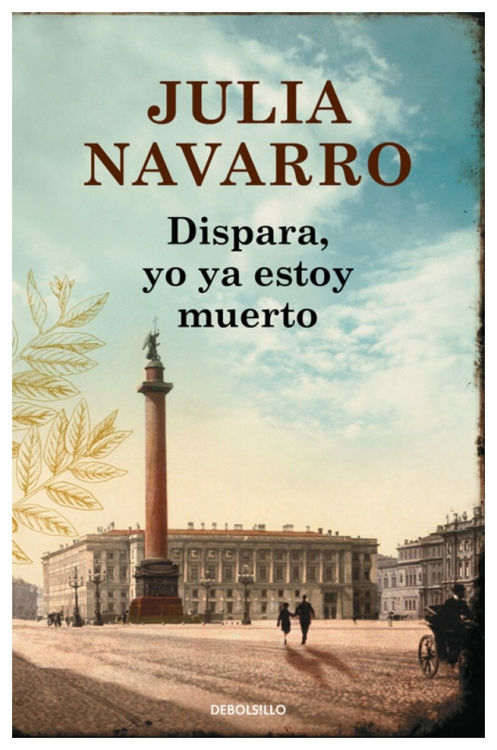 Imagen de Dispara, yo ya estoy muerto / Julia Navarro