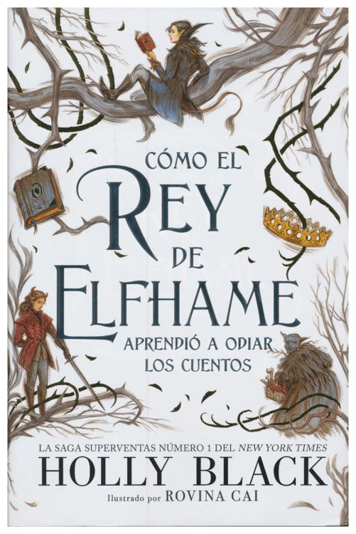 Imagen de CÓMO EL REY DE ELFHAME APRENDIÓ A ODIAR LOS CUENTOS (LOS HABITANTES DEL AIRE 4) / HOLLY BLACK