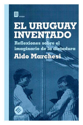 Imagen de El Uruguay Inventado / Aldo Marchesi
