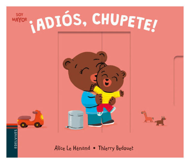 Imagen de ¡ADIOS, CHUPETE! (SOY MAYOR Nº 5) / ALICE LE HENAND