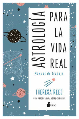 Imagen de ASTROLOGÍA PARA LA VIDA REAL - MANUAL DE TRABAJO / THERESA REED