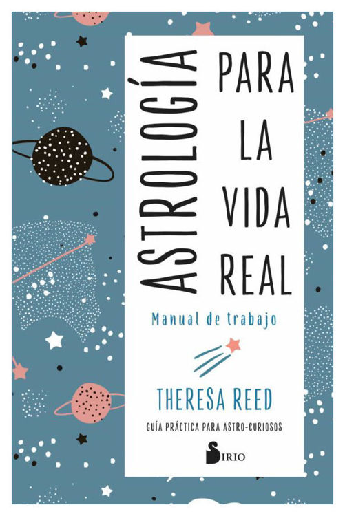 Imagen de ASTROLOGÍA PARA LA VIDA REAL - MANUAL DE TRABAJO / THERESA REED