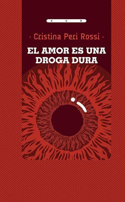 Imagen de EL AMOR ES UNA DROGA DURA / CRISTINA PERI ROSSI