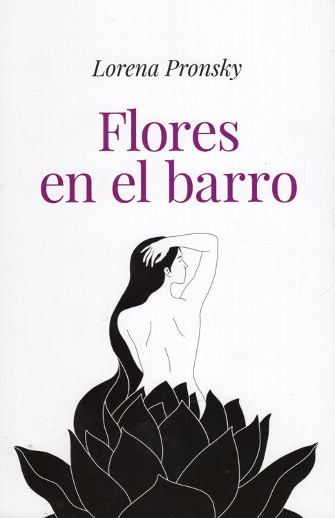 Imagen de Flores en el barro / Lorena Pronsky