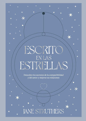 Imagen de ESCRITO EN LA ESTRELLAS: DESCUBRE LOS SECRETOS DE LA COMPATIBILIDAD Y DEL AMOR Y MEJORA TUS RELACIONES / JANE STRUTHERS