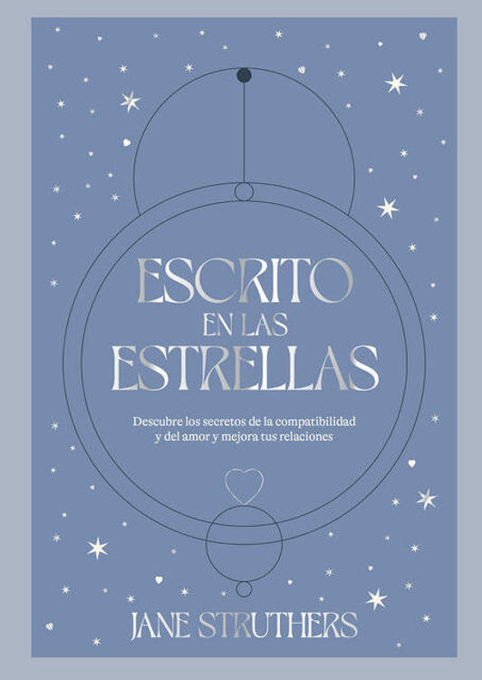 Imagen de ESCRITO EN LA ESTRELLAS: DESCUBRE LOS SECRETOS DE LA COMPATIBILIDAD Y DEL AMOR Y MEJORA TUS RELACIONES / JANE STRUTHERS