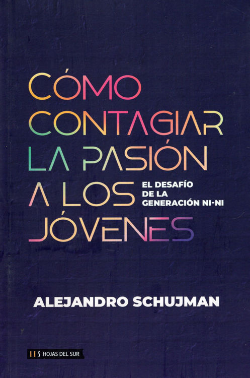 Imagen de Cómo contagiar la pasión a los jóvenes / Alejandro Schujman