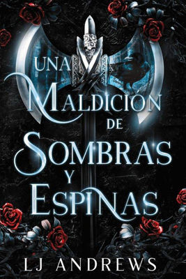 Imagen de UNA MALDICIÓN DE SOMBRAS Y ESPINAS (THE BROKEN KINGDOM 1) / LJ ANDREWS