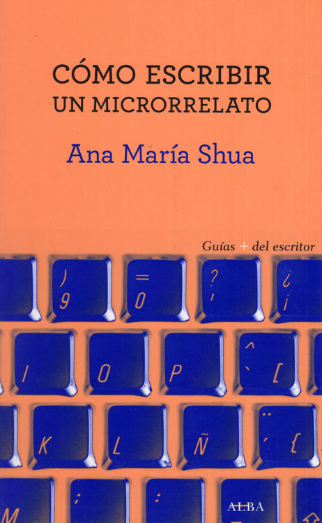 Imagen de Cómo escribir un microrrelato / Ana María Shua