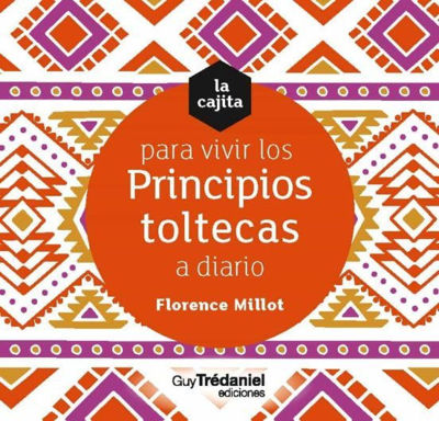 Imagen de CAJITA PARA VIVIR LOS PRINCIPIOS TOLTECAS A DIARIO / FLORENCE MILLOT