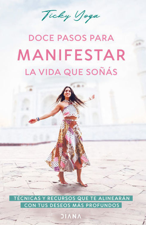 Imagen de Doce pasos para manifestar la vida que soñás / Ticky Yoga