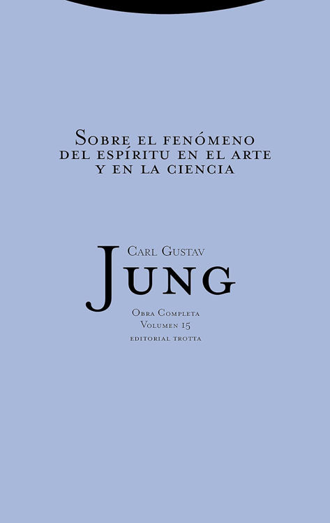 Imagen de JUNG OBRAS COMPLETAS 15 - SOBRE EL FENÓMENO DEL ESPÍRITU EN EL ARTE Y LA CIENCIA
