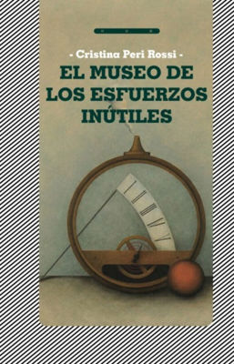 Imagen de El museo de los esfuerzos inútiles / Cristina Peri Rossi