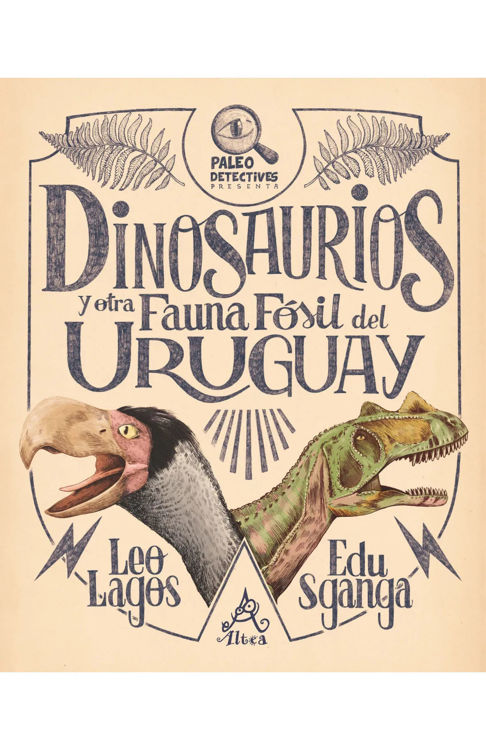 Imagen de Dinosaurios y otra fauna fósil del Uruguay / Leo Lagos Eduardo Sganga