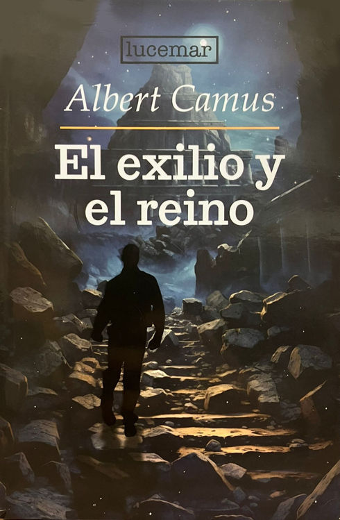 Imagen de EL EXILIO Y EL REINO / ALBERT CAMUS