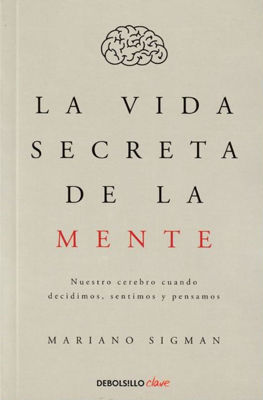 Imagen de LA VIDA SECRETA DE LA MENTE / MARIANO SIGMAN