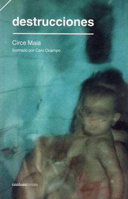 Imagen de DESTRUCCIONES / CIRCE MAIA