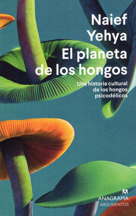 Imagen de EL PLANETA DE LOS HONGOS / NAIEF YEHYA