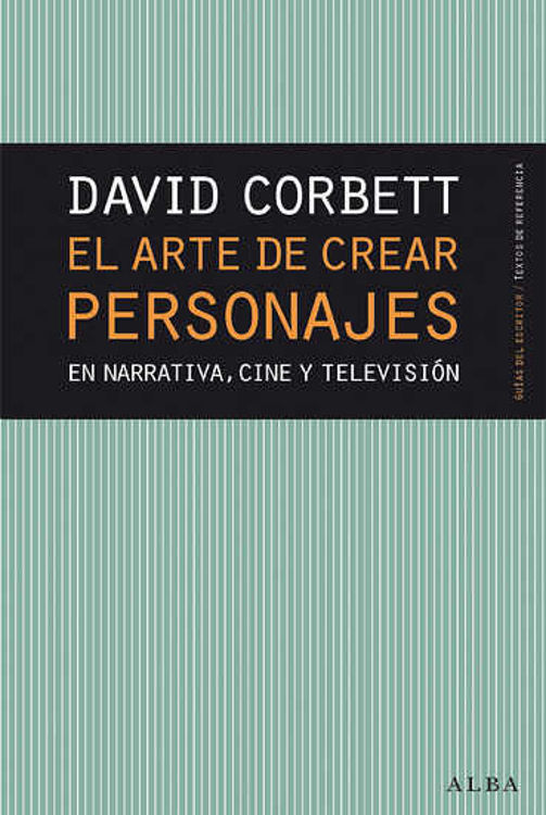 Imagen de EL ARTE DE CREAR PERSONAJES / DAVID CORBETT