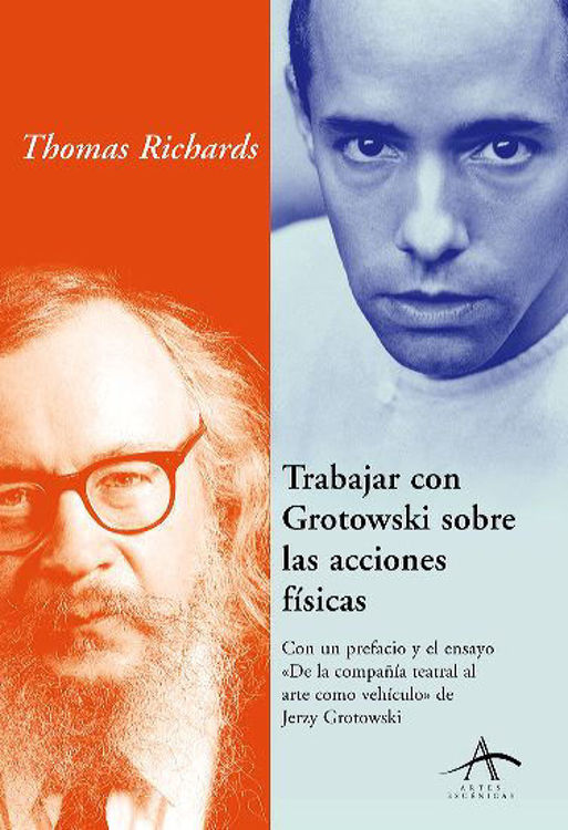 Imagen de TRABAJAR CON GROTOWSKI SOBRE LAS ACCIONES FÍSICAS / THOMAS RICHARDS