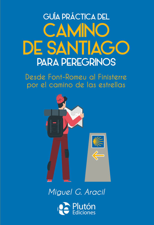 Imagen de GUÍA PRÁCTICA DEL CAMINO DE SANTIAGO PARA PEREGRINOS / MIGUEL G. ARACIL