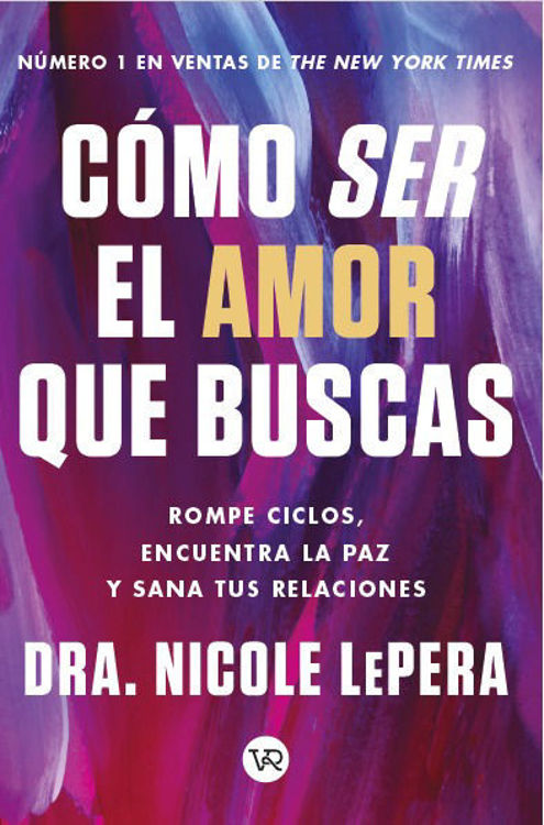 Imagen de CÓMO SER EL AMOR QUE BUSCAS / DRA. NICOLE LEPERA