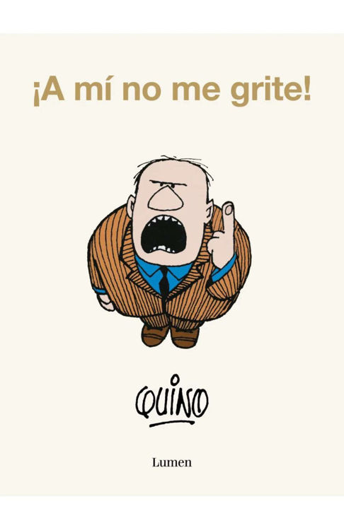 Imagen de A MÍ NO ME GRITE / QUINO