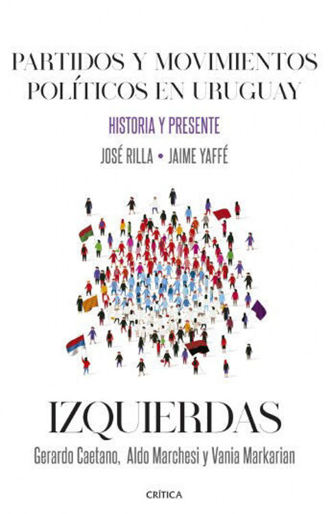 Imagen de PARTIDOS Y MOVIMIENTOS POLÍTICOS EN URUGUAY - IZQUIERDAS / JOSÉ RILLA Y JAIME YAFFÉ