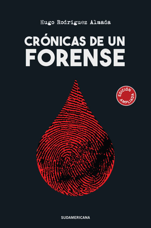Imagen de CRÓNICAS DE UN FORENSE / HUGO RODRIGUEZ ALMADA