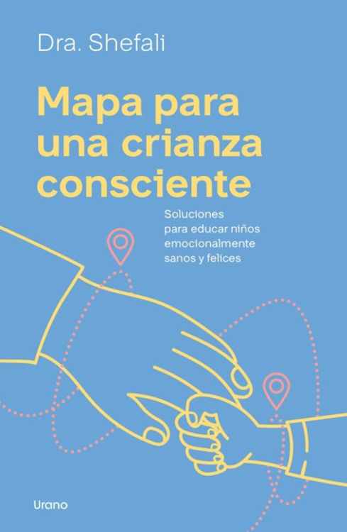 Imagen de MAPA PARA UNA CRIANZA CONSCIENTE / DRA. SHEFALI