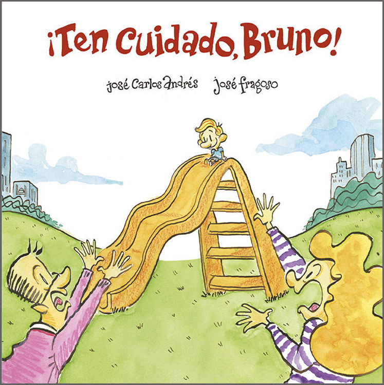Imagen de ¡TEN CUIDADO, BRUNO! / JOSÉ CARLOS ANDRÉS Y JOSÉ FRAGOSO