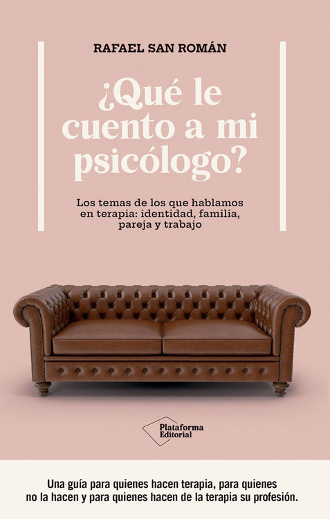 Imagen de ¿QUE LE CUENTO A MI PSICÓLOGO? / RAFAEL SAN ROMÁN