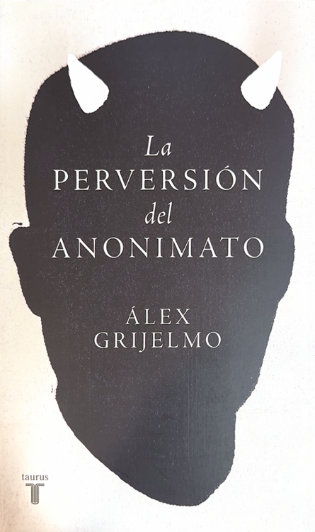 Imagen de LA PERVERSIÓN DEL ANONIMATO / ÁLEX GRIJELMO