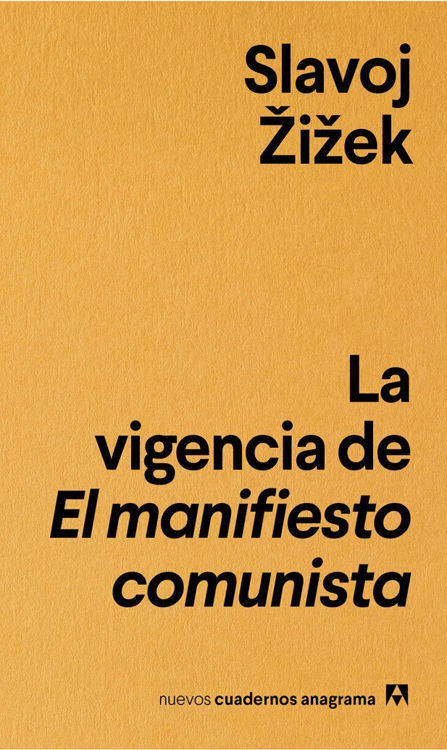 Imagen de LA VIGENCIA DE EL MANIFIESTO COMUNISTA / SLAVOJ ZIZEK